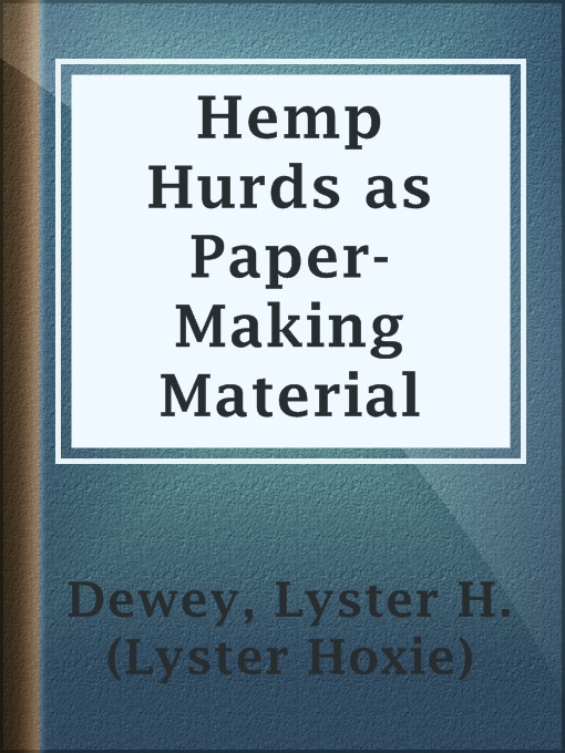 Lyster H. (Lyster Hoxie) Dewey作のHemp Hurds as Paper-Making Materialの作品詳細 - 貸出可能